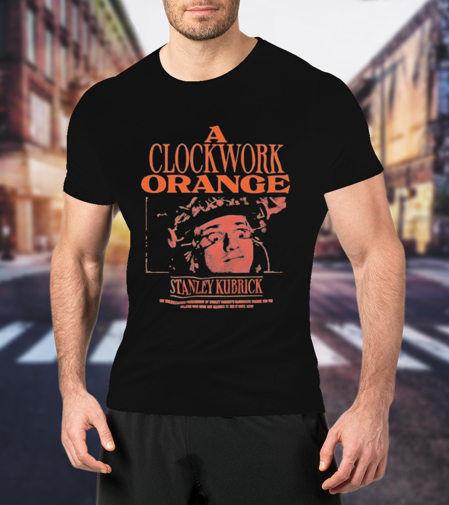 A Work Orange Stanley Kubrick Iconic Movie T-Shirt