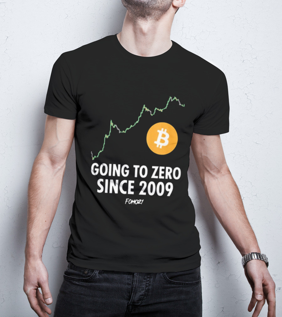 Bitcoin Going To Zero Since 2009 FOMO21 T-Shirt
