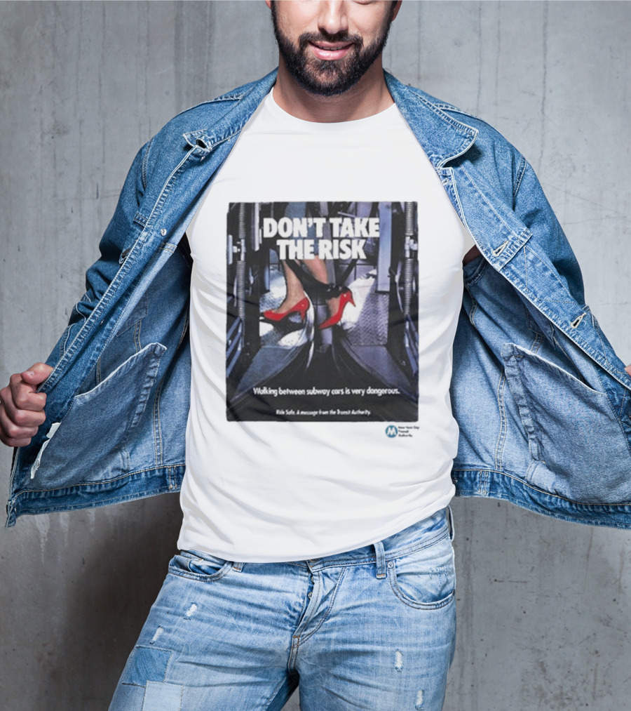 Don't Take The Risk Subway Safety Message Transit Authority T-Shirt
