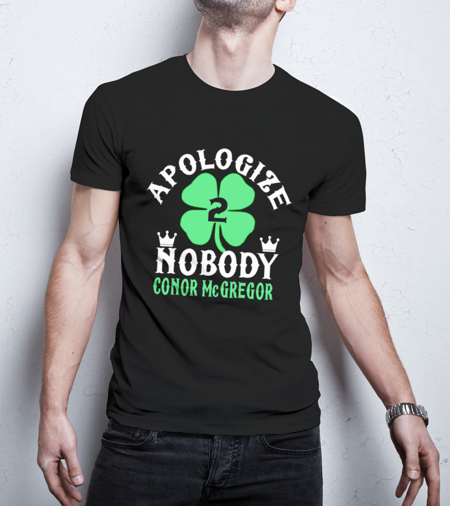 Apologize Nobody Conor McGregor 2 St. Patrick's Day Four Leaf Clover T-Shirt