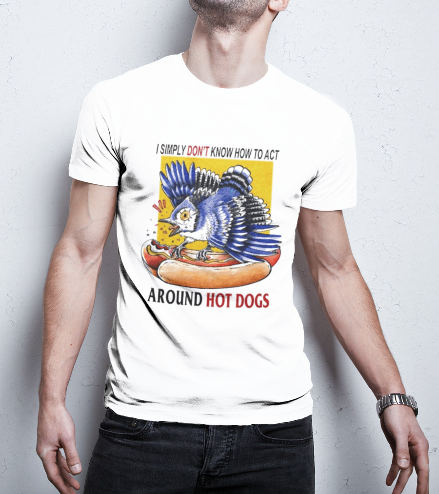 I Simply Don't Know How To Act Around Hot Dogs Bird Eating Hot Dog Image T-Shirt