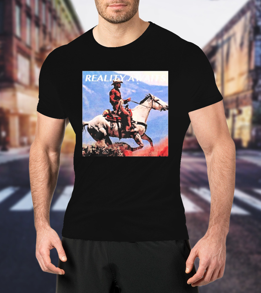 Reality Awaits Cowboy Riding Horse In Mountains T-Shirt