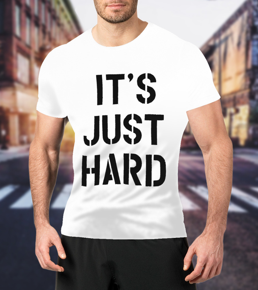 It's Just Hard Bold Black T-Shirt