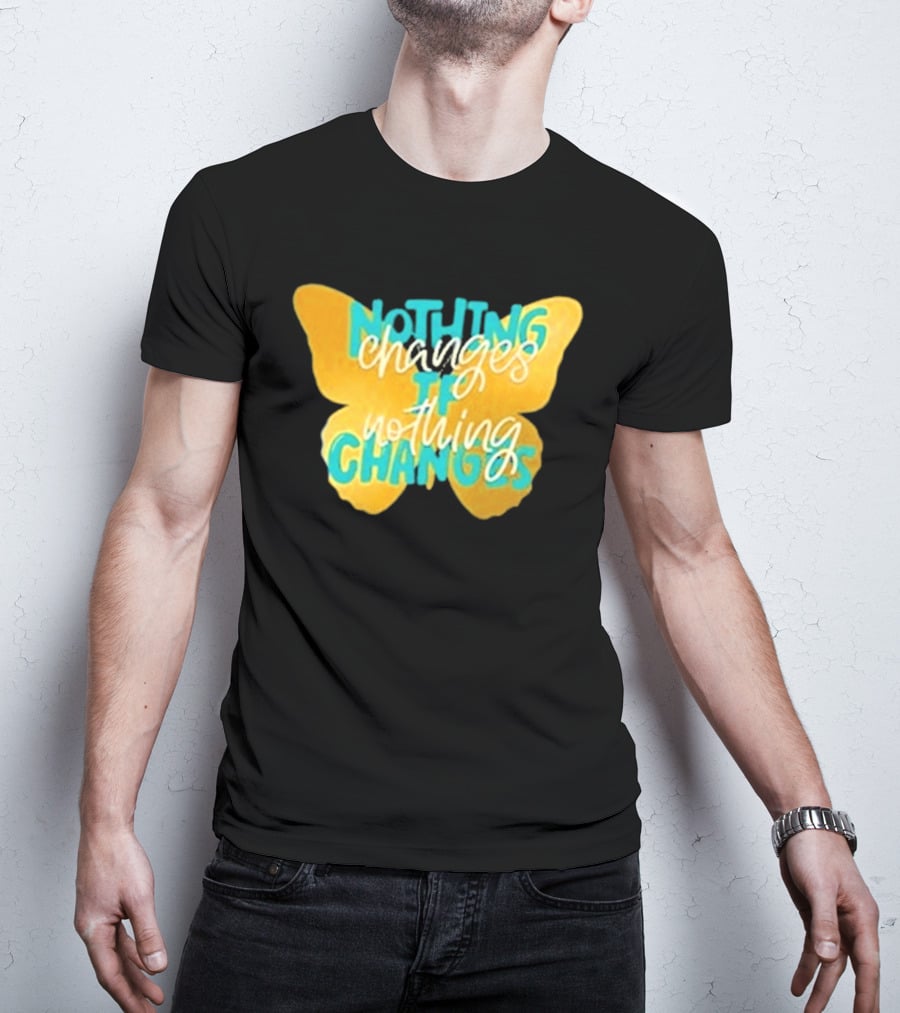 Nothing Changes If Nothing Changes Butterfly Yellow And Blue T-Shirt