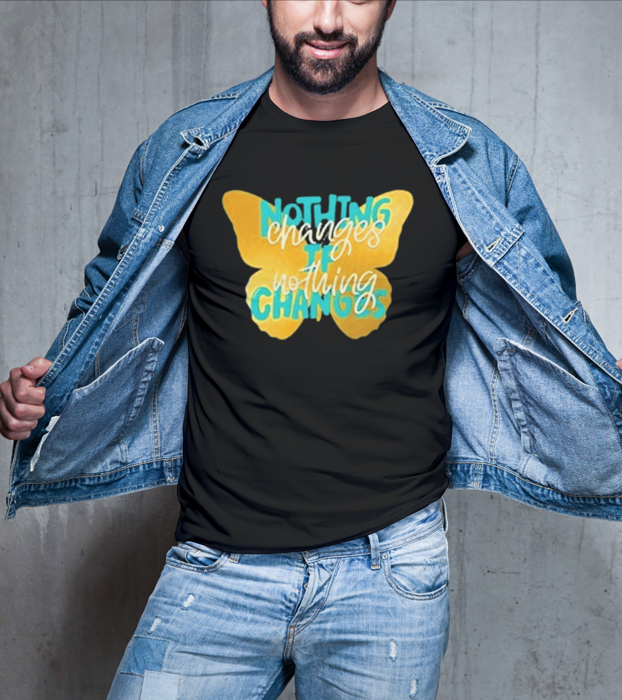 Nothing Changes If Nothing Changes Butterfly Yellow And Blue T-Shirt