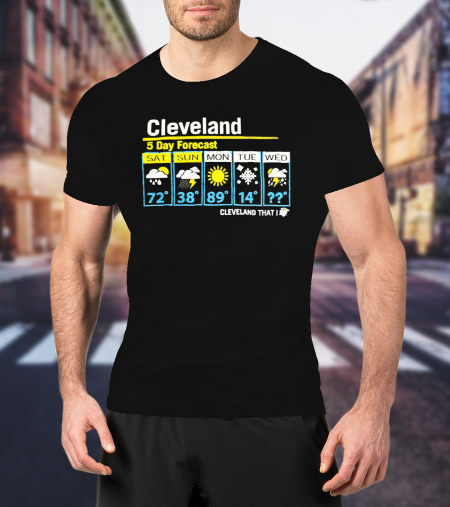Cleveland 5 Day Forecast Weather Icons Cleveland That I Love T-Shirt