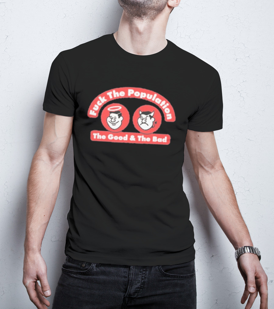 Fuck The Population The Good & The Bad Angel And Devil Faces T-Shirt