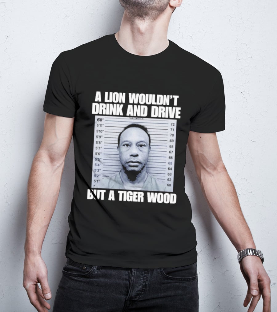 A Lion Wouldn't Drink And Drive But A Tiger Wood Shot Pastel Comedy T-Shirt