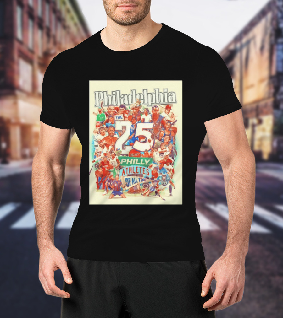 Philadelphia The 25 Most Philly Athletes Of All Time T-Shirt