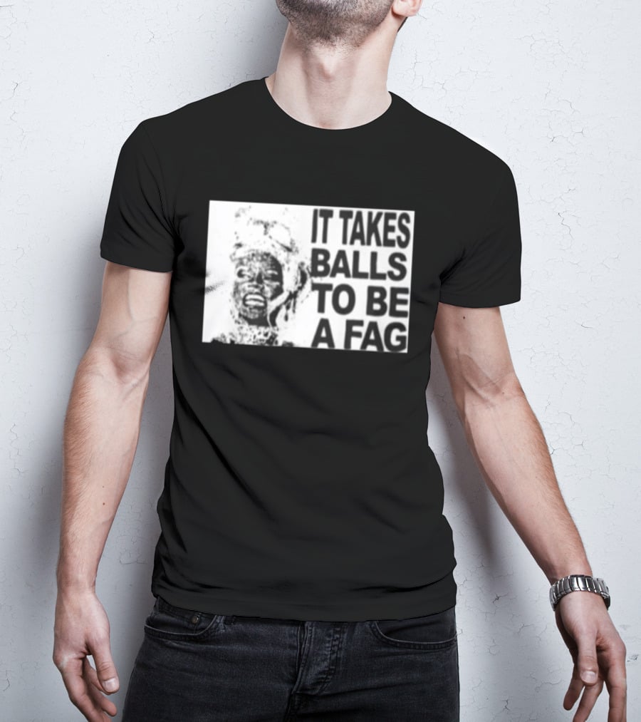 It Takes Balls To Be A Fag Bold Statement Typography Black And White T-Shirt