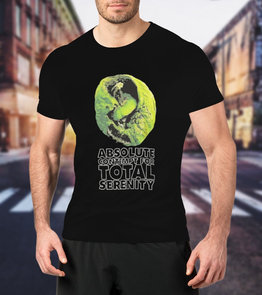 Absolute Contempt For Total Serenity Green Walnut T-Shirt