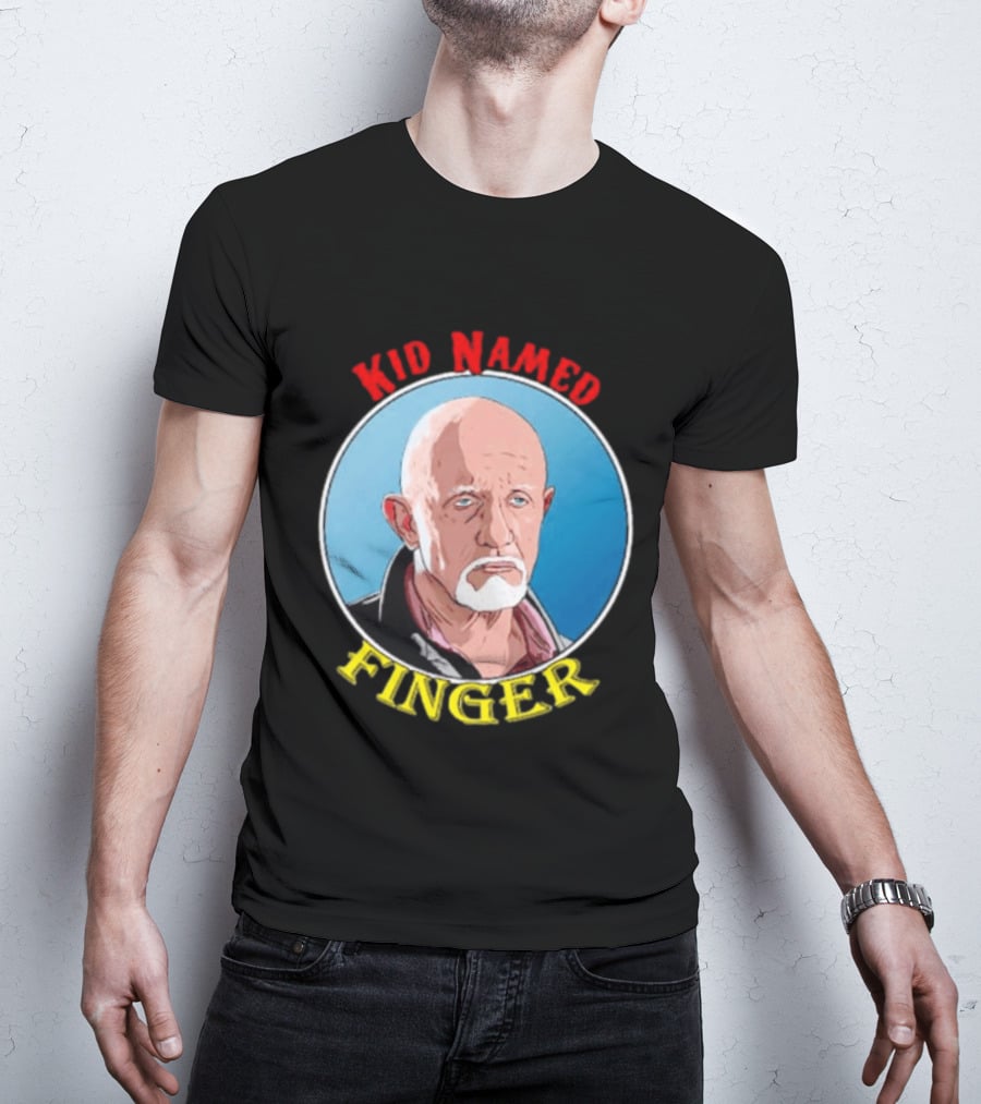 Kid Named Finger Mike Ehrmantraut Character Meme T-Shirt