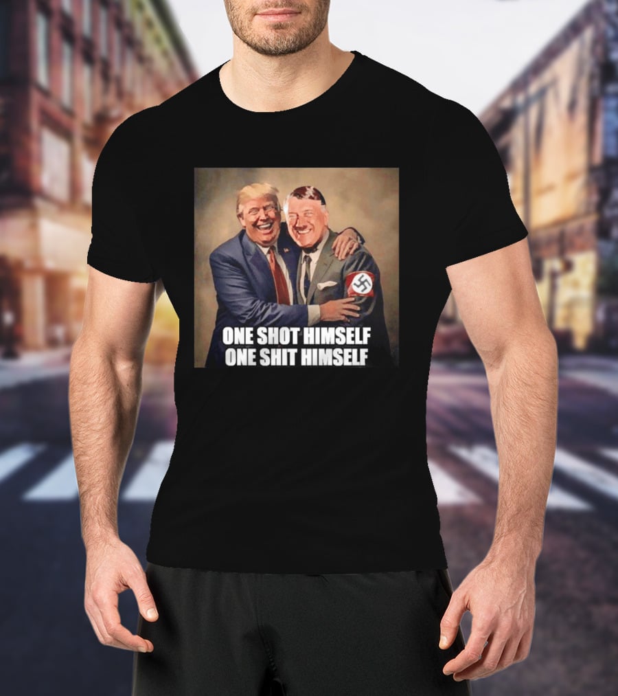 One Shot Himself One Shit Himself Trump And Hitler T-Shirt
