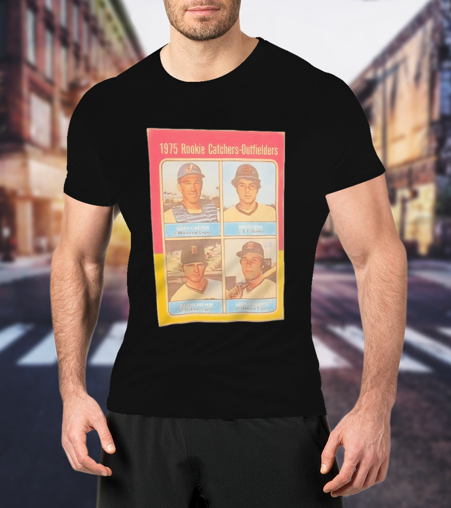 1975 Rookie Catchers Outfielders Gary Carter Expos Marc Hill Giants Danny Meyer Tigers Leon Roberts Tigers T-Shirt