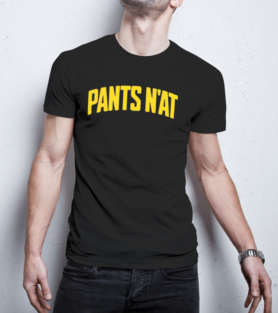 Pants N’at T-Shirt