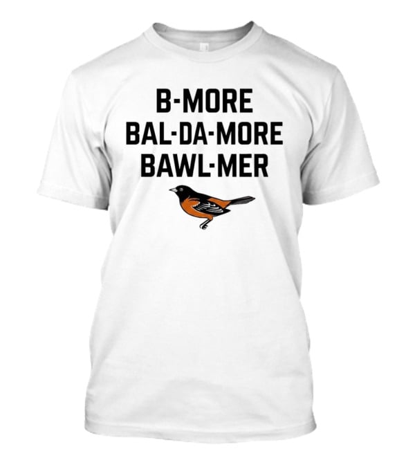 Orioles B More Bal Da More Bawl Mer T-Shirt