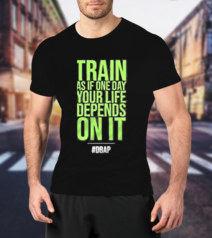 Barbarian Fitness Bailey Schober Fitness Fitted Train As If One Day Your Life Depends On It #BCAP T-Shirt