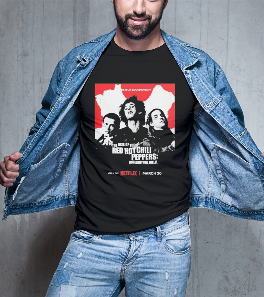 Netflix Documentary The Rise Of Red Hot Chili Peppers Our Brother Hillel March 30 T-Shirt