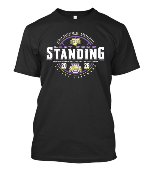 Unioto Shermans Last Four Standing 2026 OHSAA Girls D3 Basketball Tournament T-Shirt