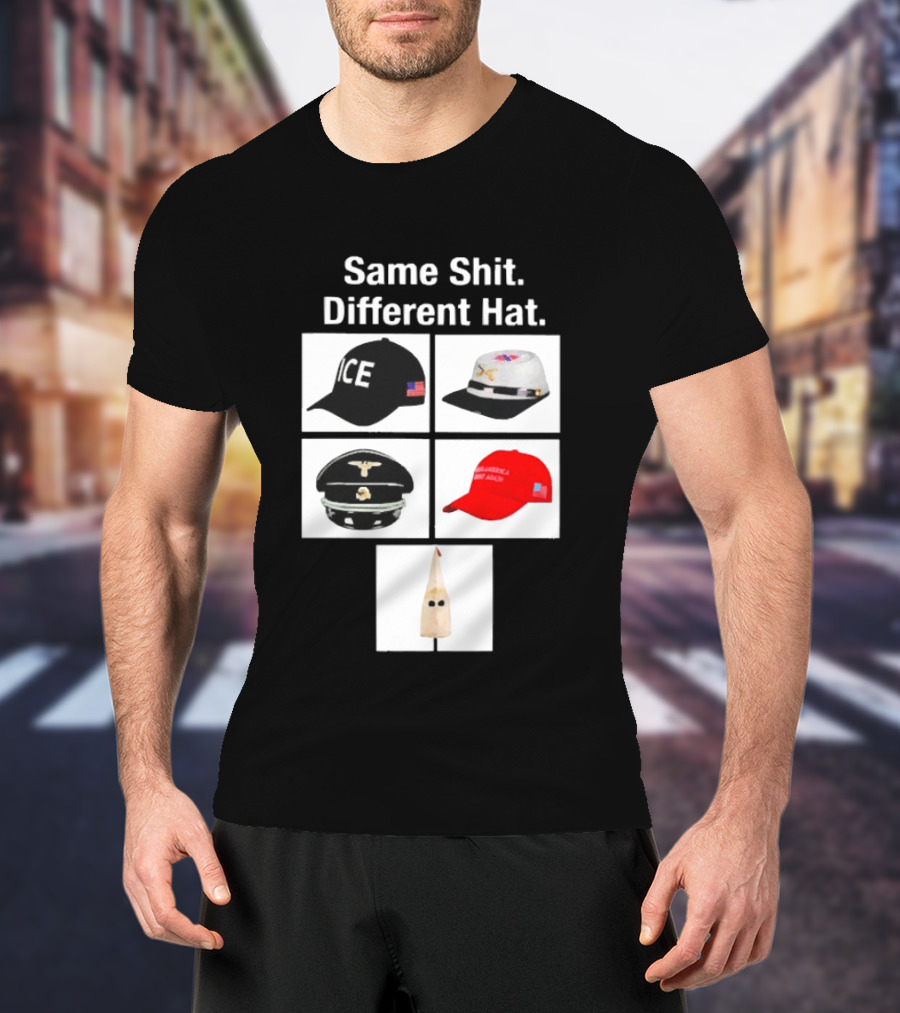 Same Shit Different Hat ICE Civil War Nazi MAGA Ku Klux Klan T-Shirt