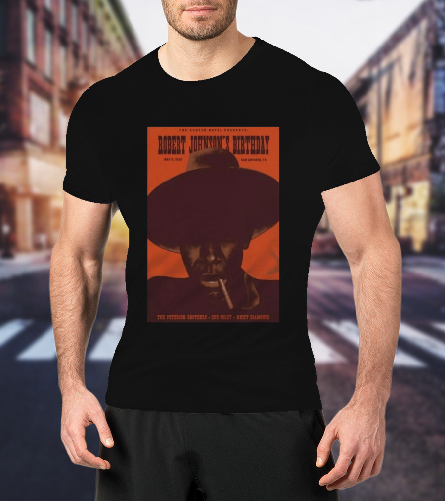 The Gunter Hotel Presents Robert Johnson's Birthday May 8 2026 San Antonio TX The Peterson Brothers Sue Foley Nicky Diamonds T-Shirt