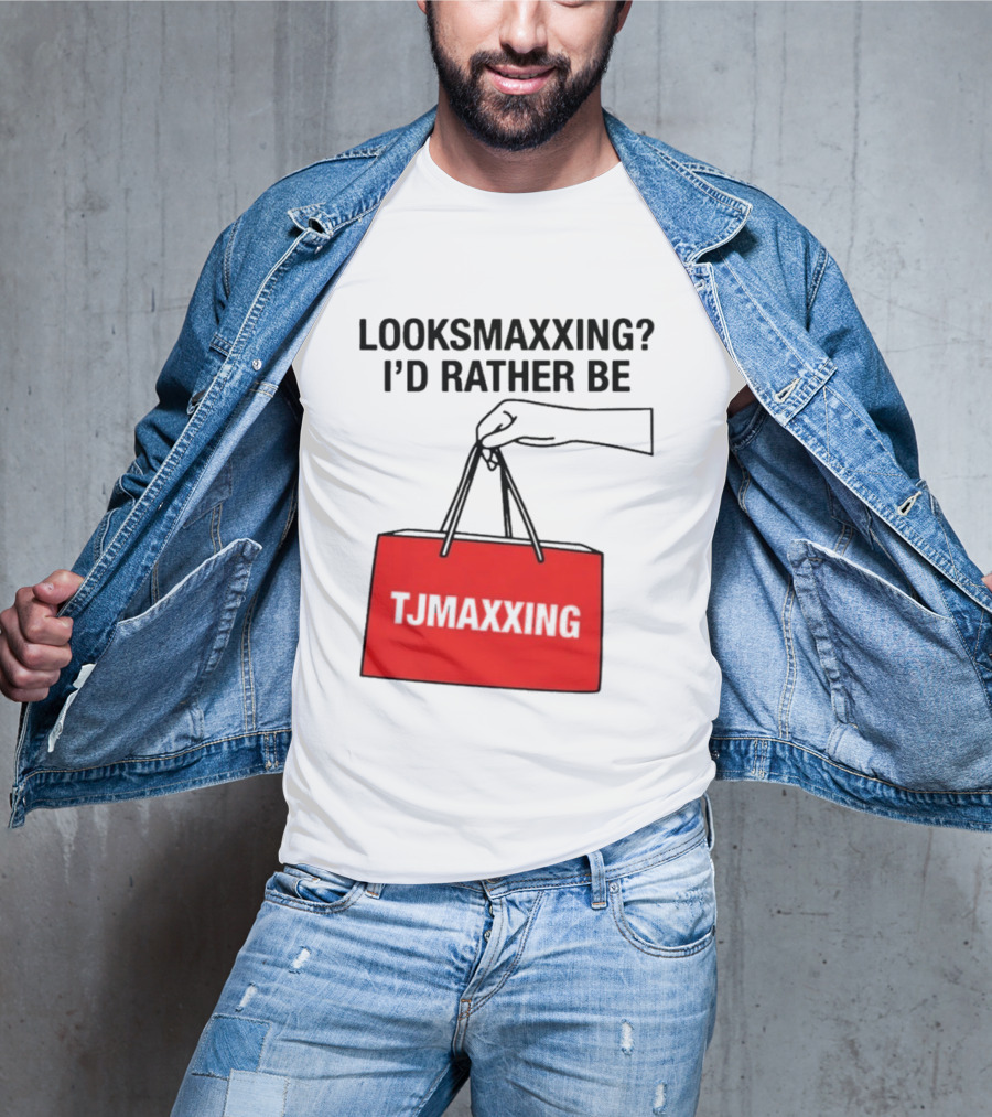 Looksmaxxing I'd Rather Be TJ Maxxing Shopping Bag T-Shirt