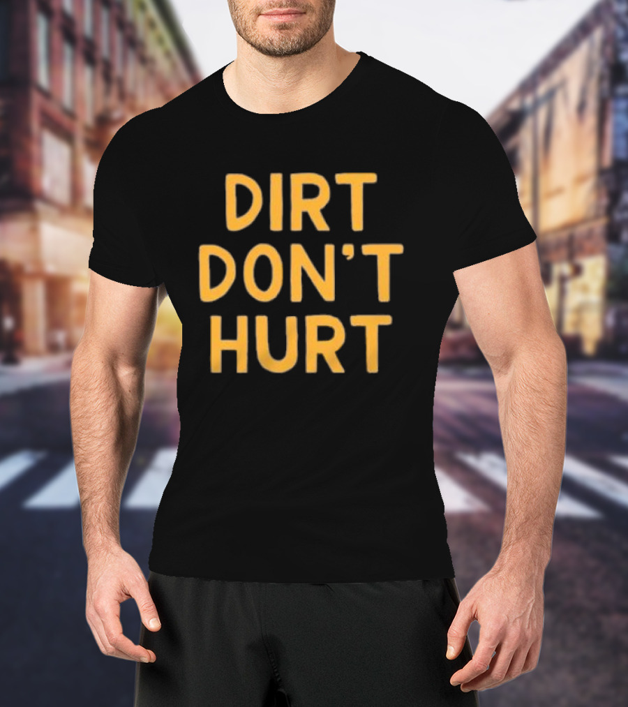 Dirt Don't Hurt Vintage Casual T-Shirt