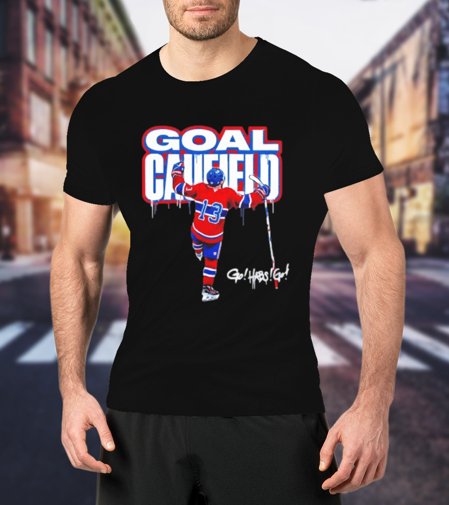 Goal Caufield Go Habs Go Montreal Canadiens Player Number 13 T-Shirt