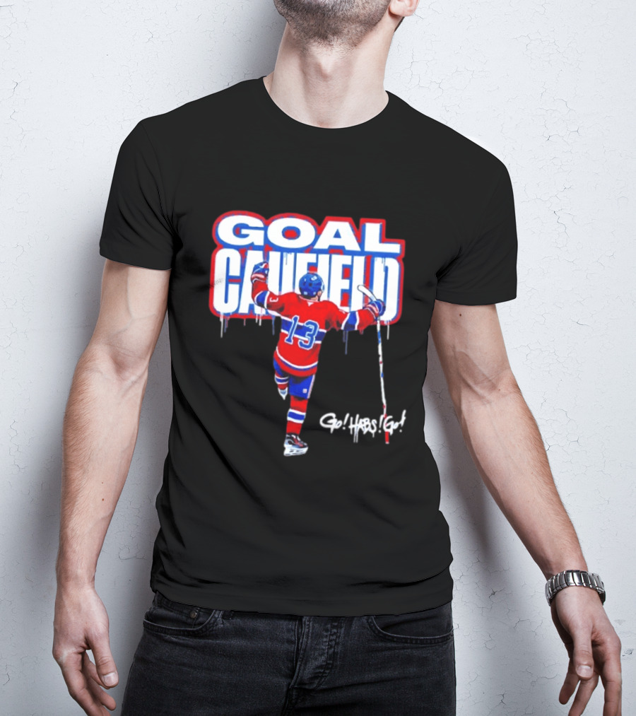 Goal Caufield Go Habs Go Montreal Canadiens Player Number 13 T-Shirt