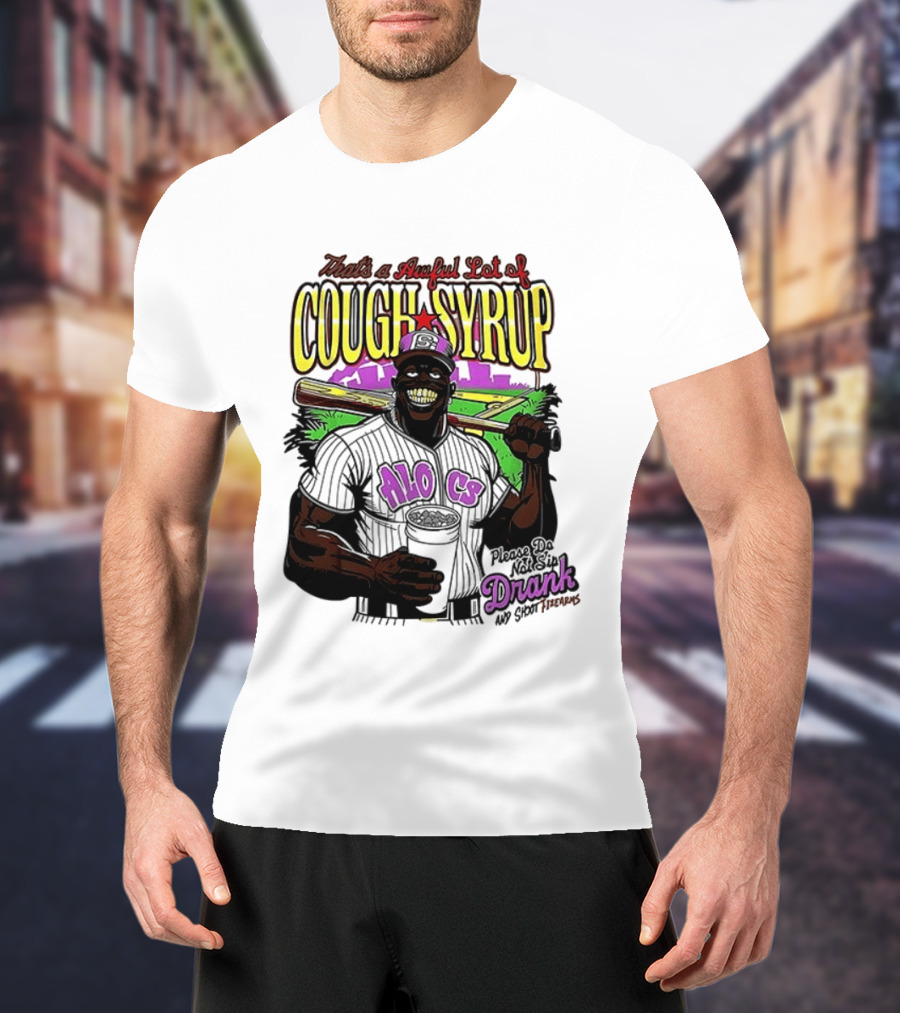That's A Awful Lot Of Cough Syrup M.O.C Drank On Ya Boy Forever T-Shirt