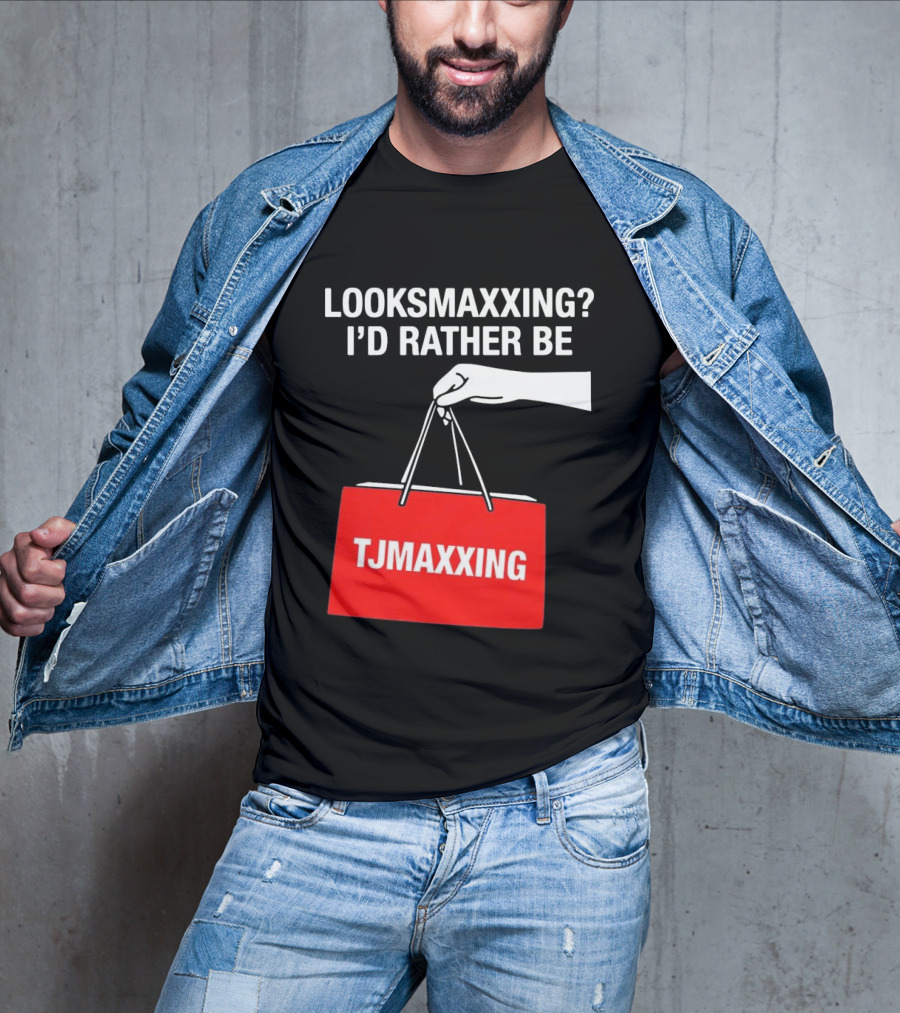 Looksmaxxing I'd Rather Be TJMaxxing Shopping Bag Humor T-Shirt