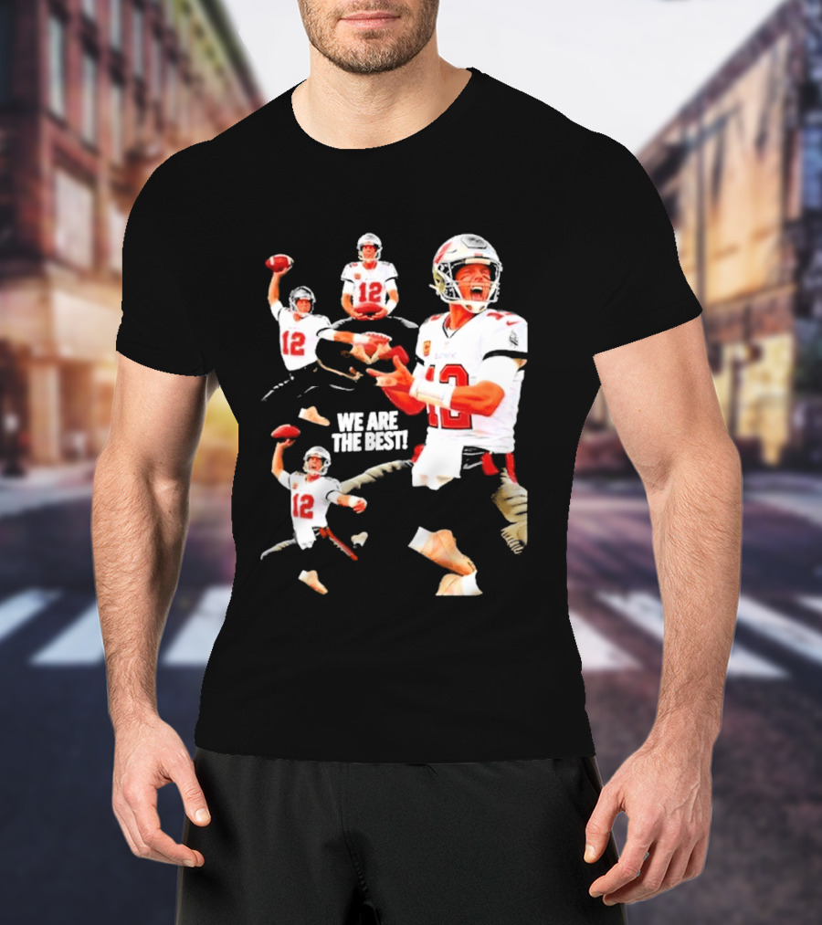 Tom Brady Tampa Bay Buccaneers Quarterback We Are The Best T-Shirt