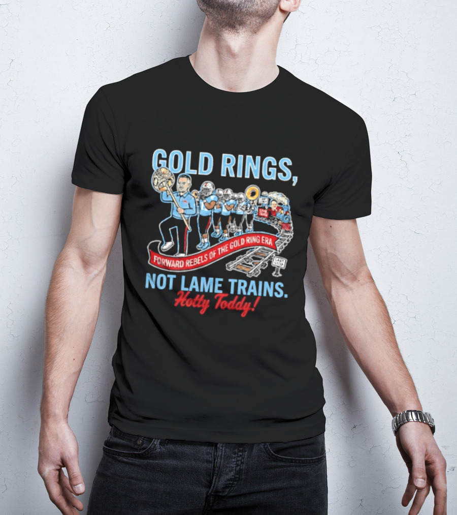 Ole Miss Rebels Gold Rings Forward Not Lame Trains Hotty Toddy T-Shirt
