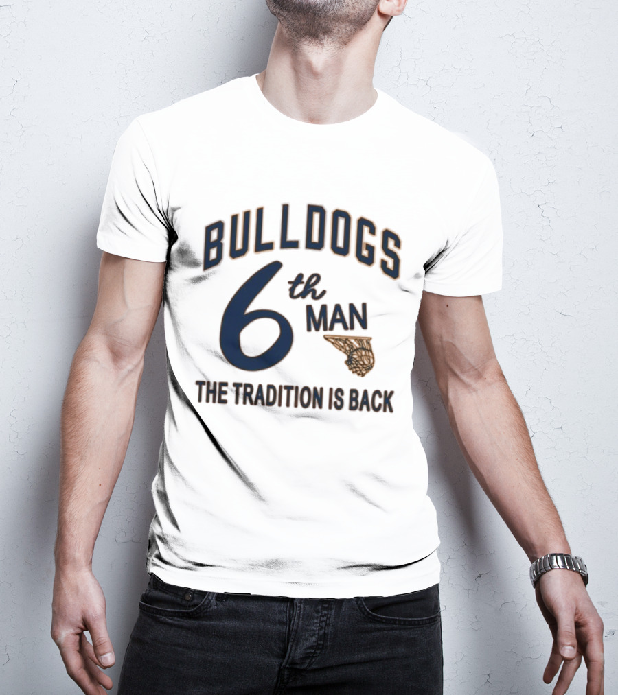 Bulldogs Basketball 6th Man The Tradition Is Back T-Shirt