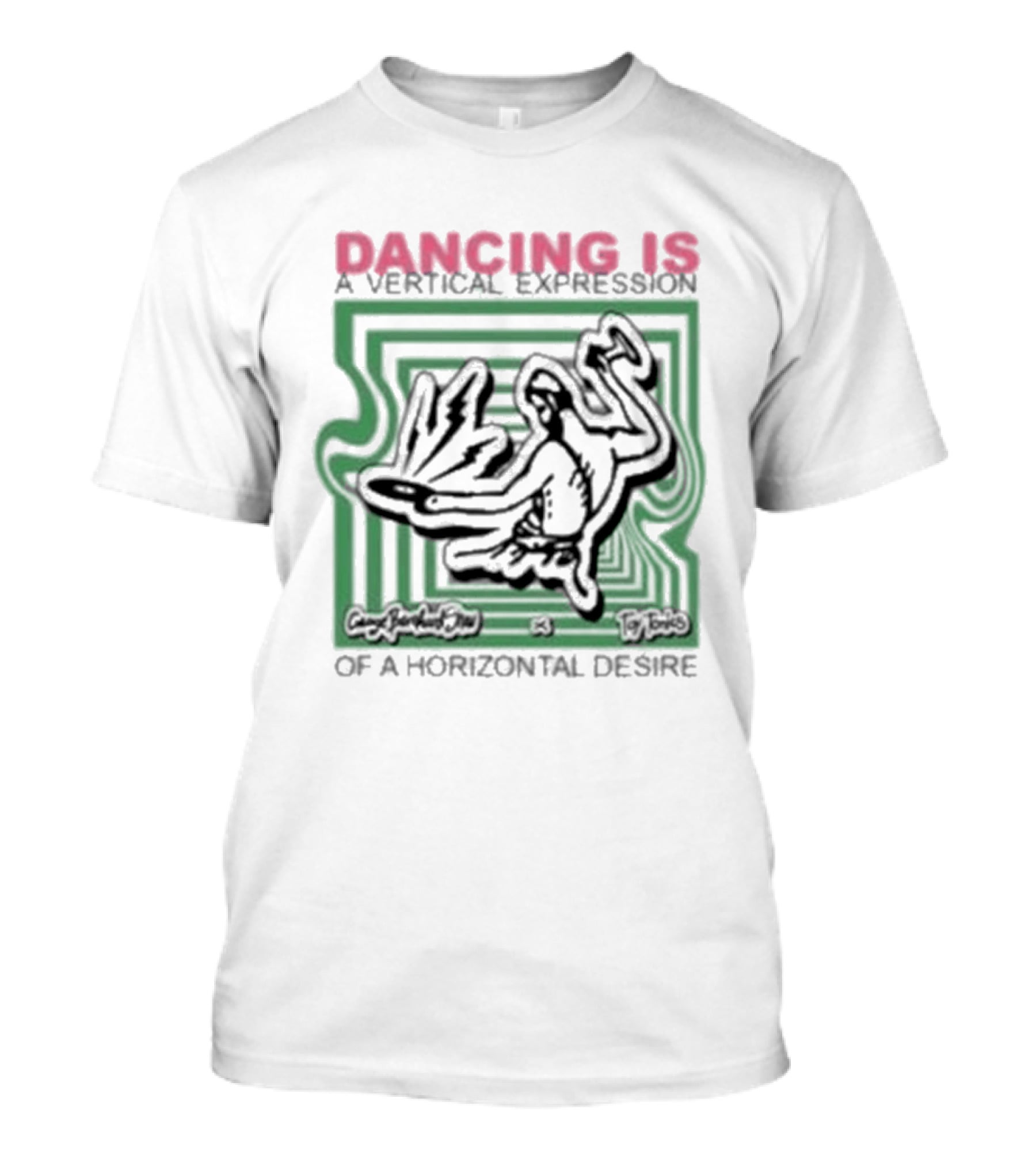 Dancing Is A Vertical Expression Of A Horizontal Desire T-Shirt