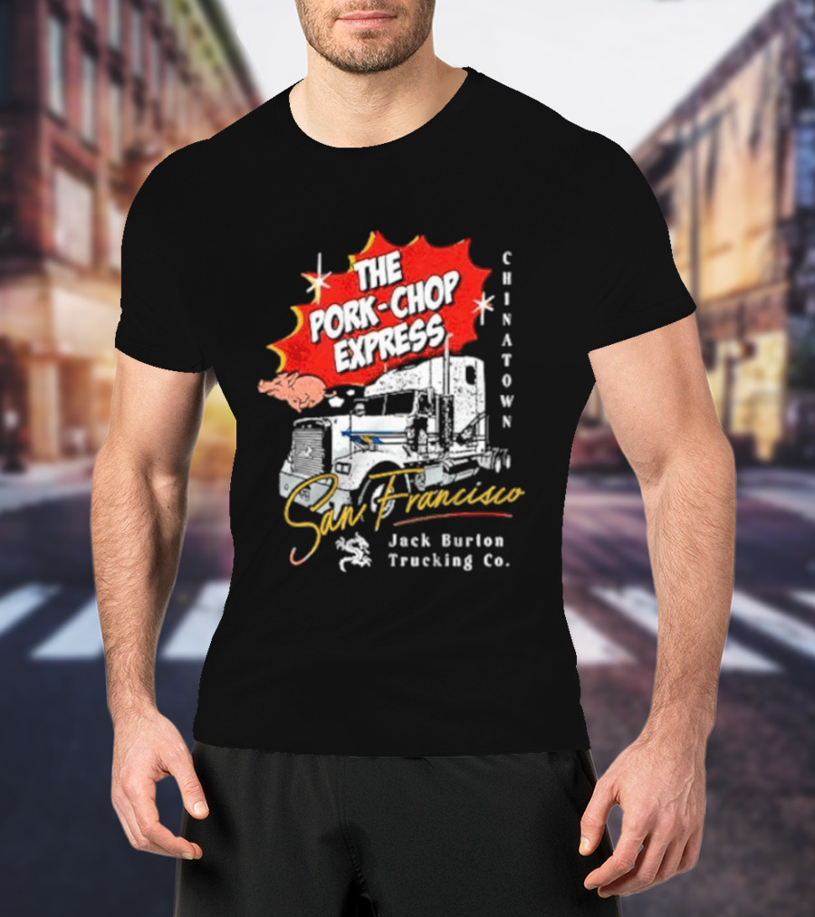 The Pork Chop Express Chinatown San Francisco Jack Burton Trucking Co T-Shirt