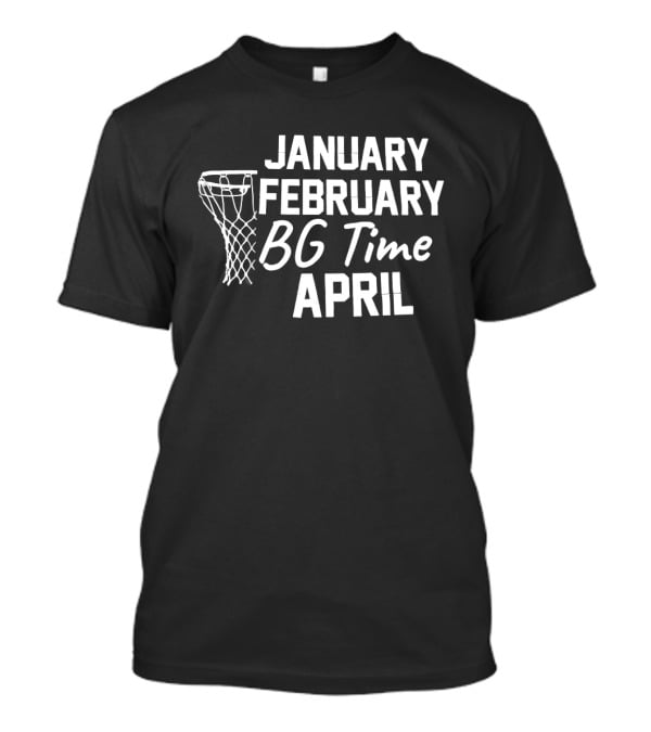 Basketball BG Time January February April Hoops T-Shirt