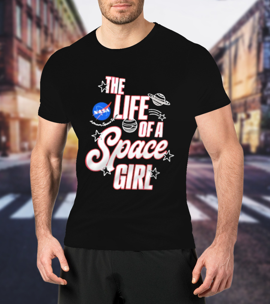 The Life Of A Space Girl NASA Planet Stars T-Shirt