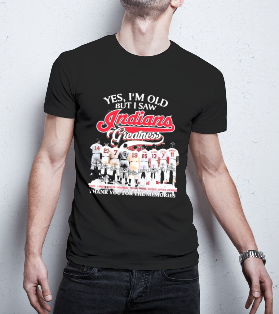 Yes I'm Old But I Saw Indians Greatness Thank You For The Memories T-Shirt