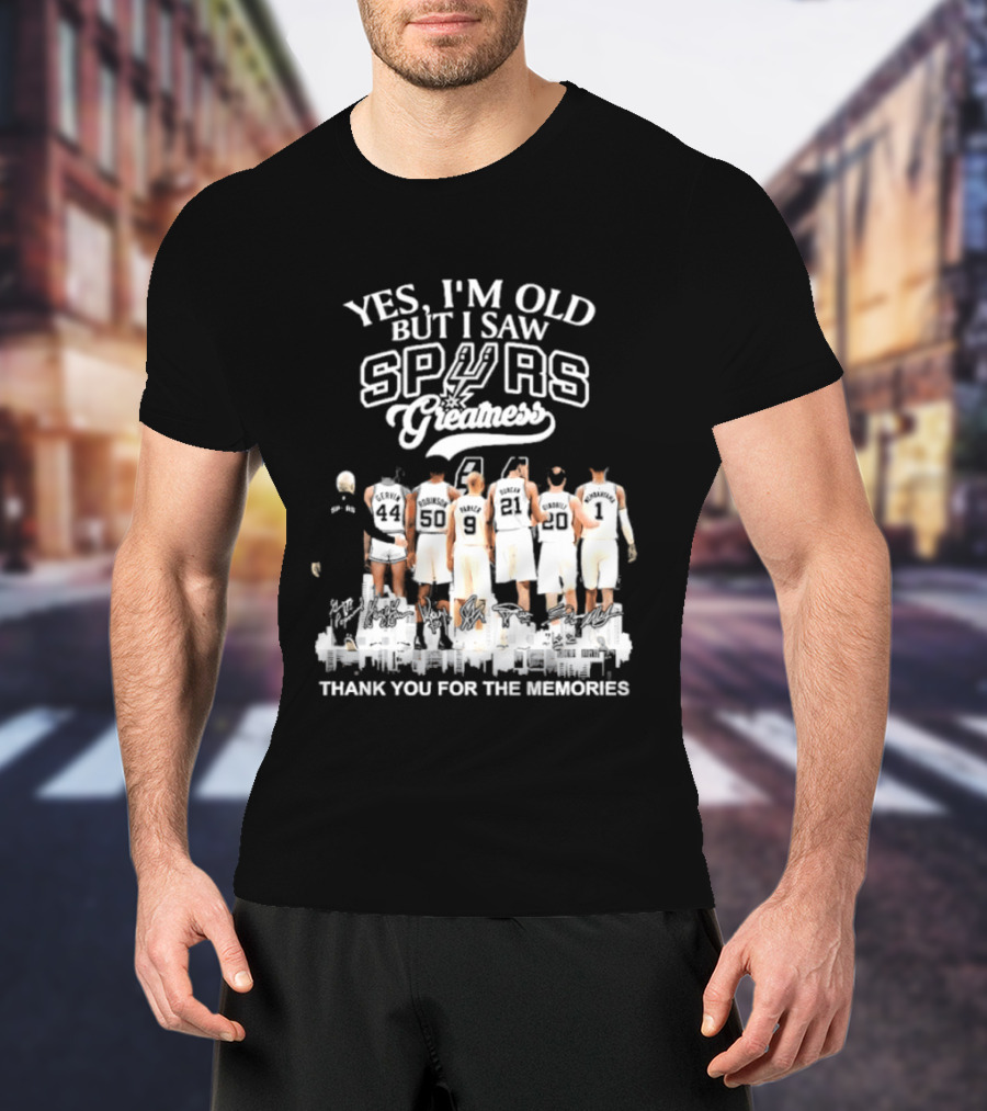 Yes I'm Old But I Saw Spurs Greatness Thank You For The Memories T-Shirt