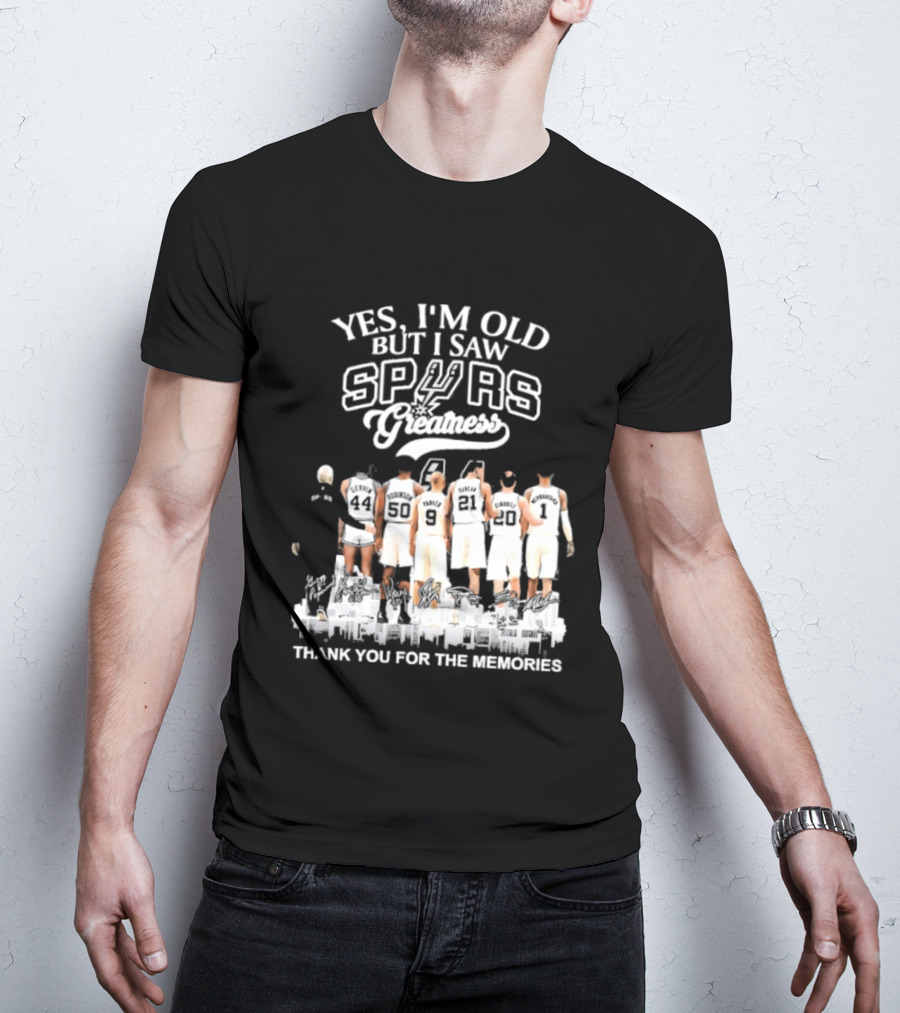 Yes I'm Old But I Saw Spurs Greatness Thank You For The Memories T-Shirt