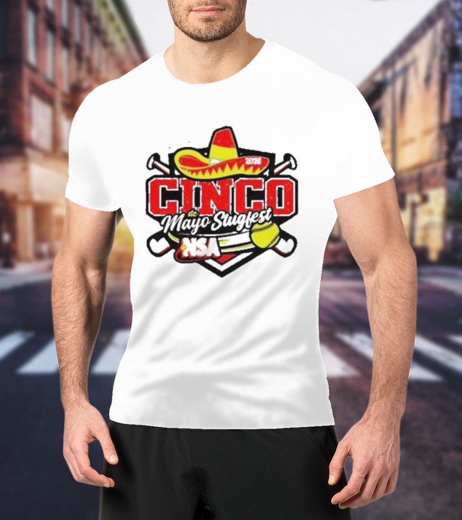 Cinco De Mayo Slugfest Fastpitch Tournament 2026 NSA T-Shirt