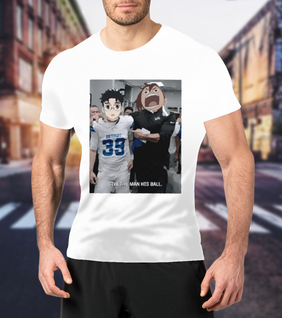 Detroit Lions Anime Give The Man His Ball T-Shirt