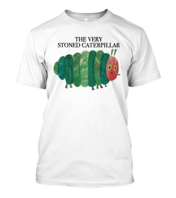 The Very Stoned Caterpillar Meme Humor Weed T-Shirt
