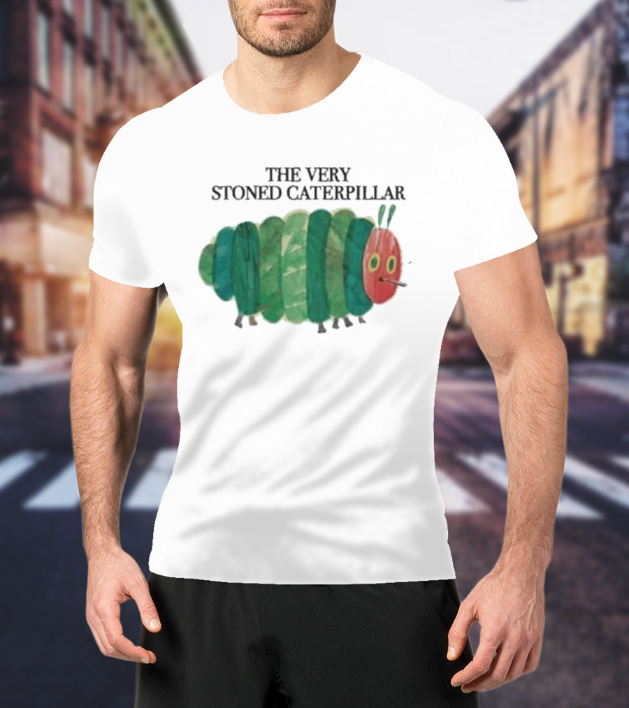 The Very Stoned Caterpillar Meme Humor Weed T-Shirt