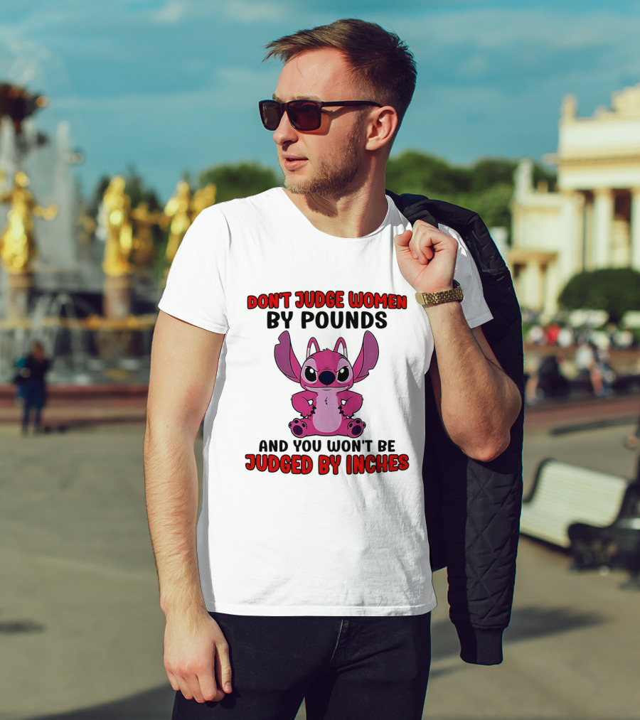 Angel Stitch Don't Judge Women By Pounds You Won't Be Judged By Inches T-Shirt