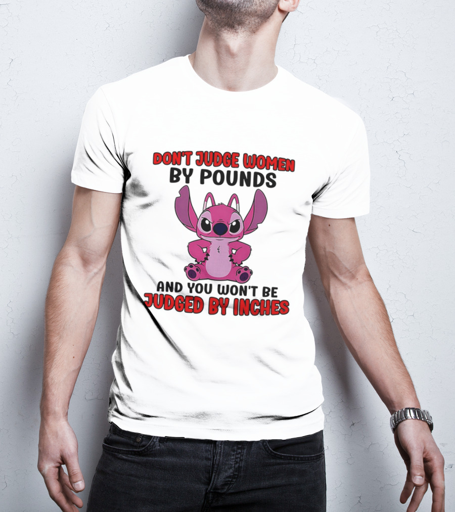 Angel Stitch Don't Judge Women By Pounds You Won't Be Judged By Inches T-Shirt