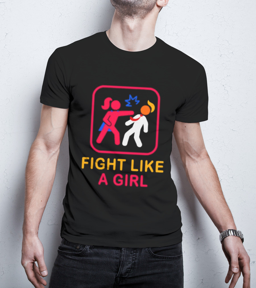 Fight Like A Girl Superhero Trump Ships Free T-Shirt