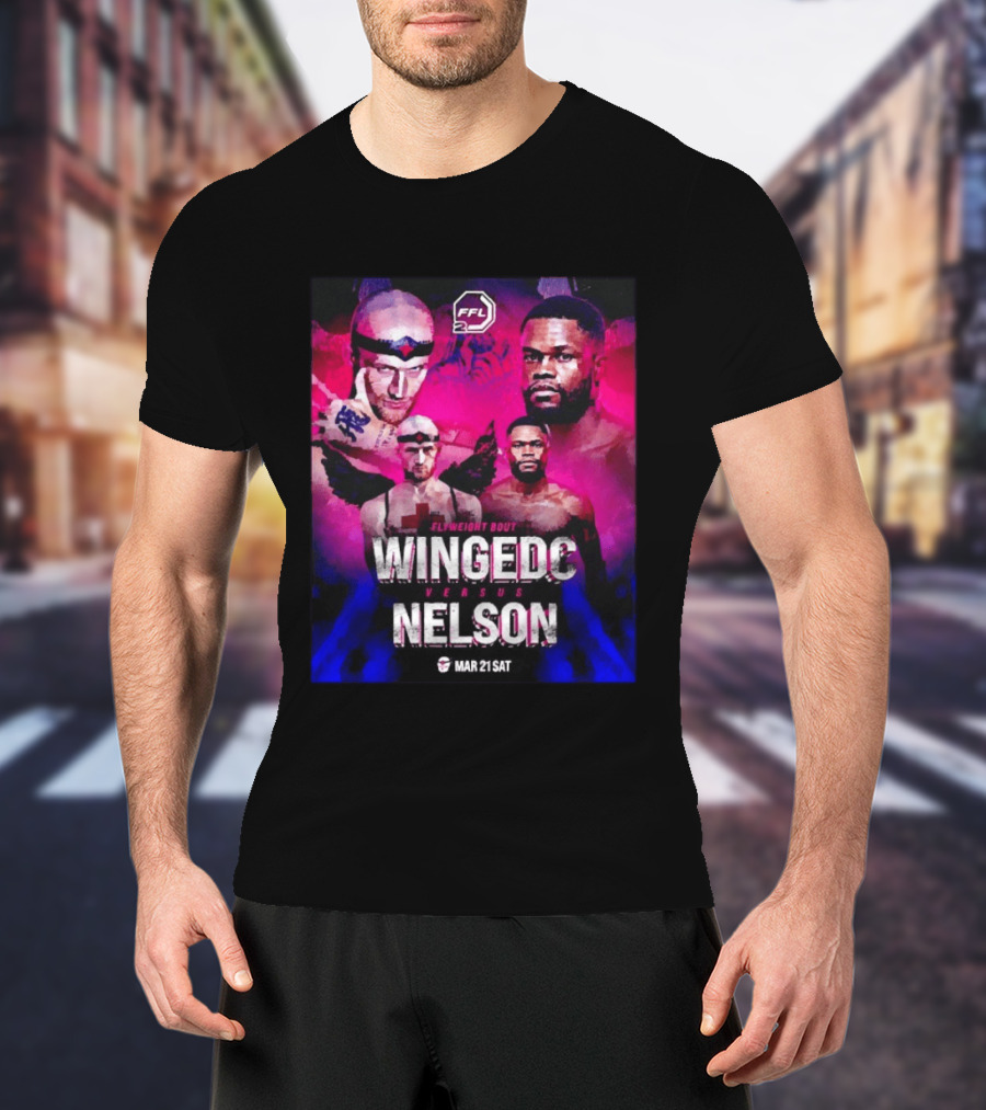 FFL2 Wingedc Schuyler Vs Yve Nelson Flyweight Bout Mar 21 Saturday T-Shirt