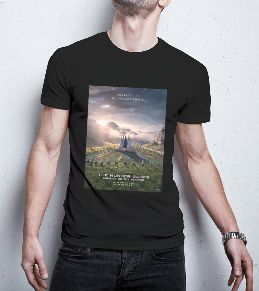 Welcome To The Second Quarter Quell The Hunger Games Sunrise On The Reaping In Theaters & IMAX November 20 T-Shirt